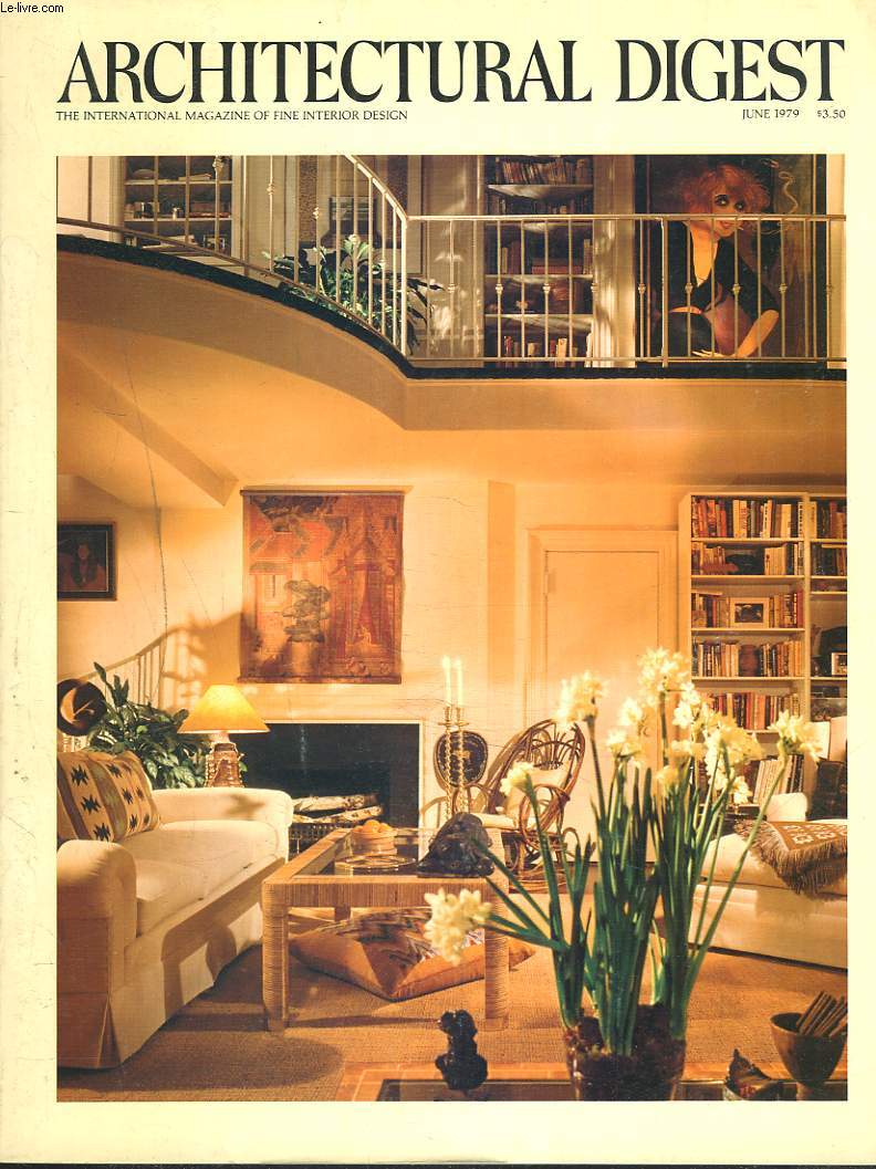 ARCHITECTURAL DIGEST, The International Magazine of Fine Interior Design, JUNE 1979. INTERIOR DESIGN BY RON WILSON / ANGUS McBEAN RE6CREATES AN ELISABETHAN MANOR/ IMAGINATIVE APPROACH TO A MANHATTAN LOFT / SOUTH FRANCE ST TROPEZ / ...