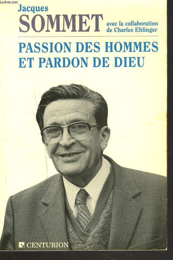 PASSION DES HOMMES ET PARDON DE DIEU.