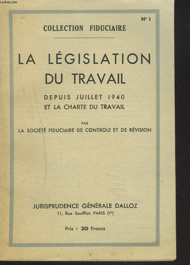 LA LEGISLATION DU TRAVAIL DEPUIS JUILLET 1940 ET LA CHARTE DU TRAVAIL par LA SOCIETE FIDUCIAIRE DE CONTROLE ET DE REVISION