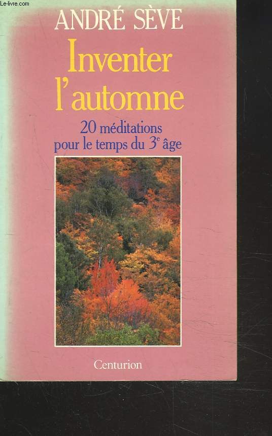 INVENTER L'AUTOMNE. 20 MEDITATIONS POUR LE TEMPS DU 3e AGE.