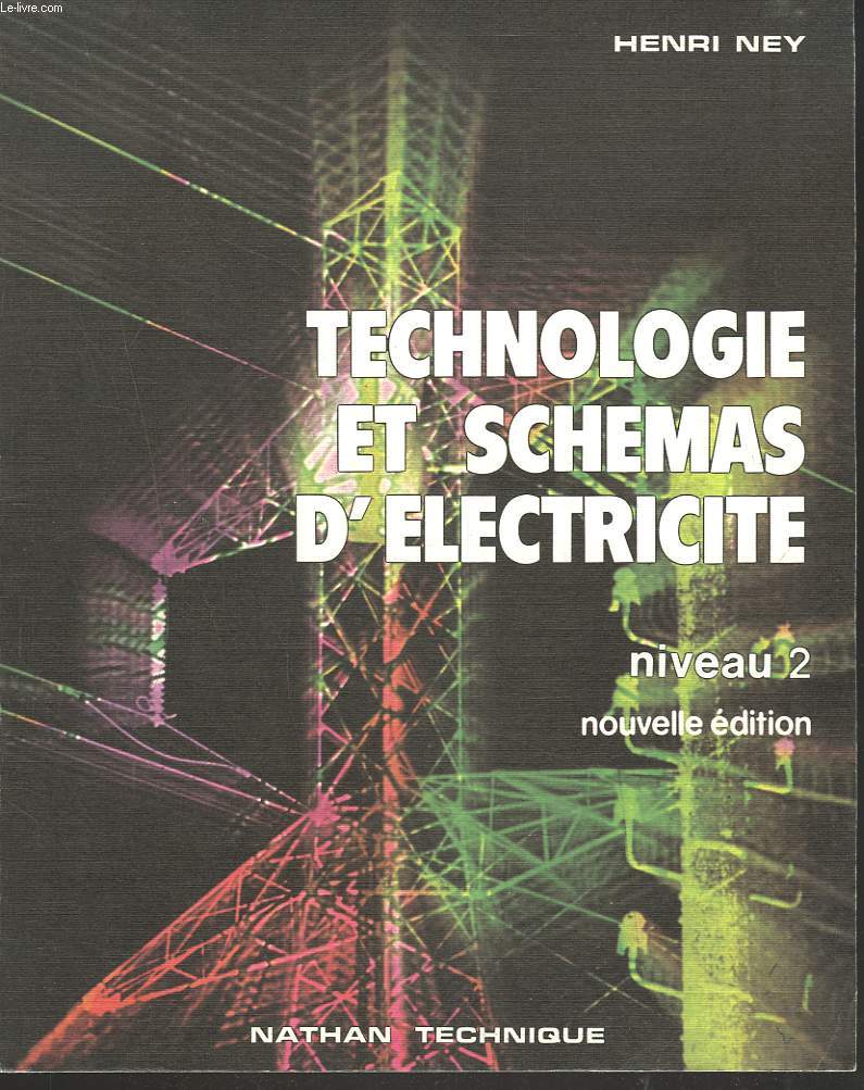 TECHNOLOGIE ET SCHEMAS D'ELECTRICITE. NIVEAU 2. L.E.P. / FORMATION CONTINUE / LYCEES TECHNIQUES.