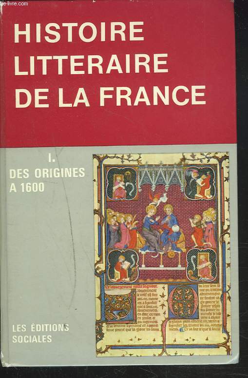 MANUEL D'HISTOIRE LITTERAIRE DE LA FRANCE. TOME I. DES ORIGINES  1600.