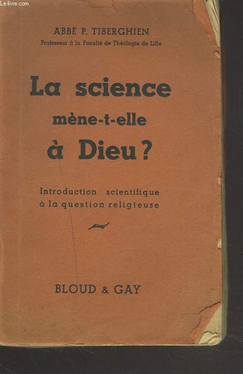 LA SCIENCE MENE-T-ELLE A DIEU ? Introduction scientifique  la question religieuse.