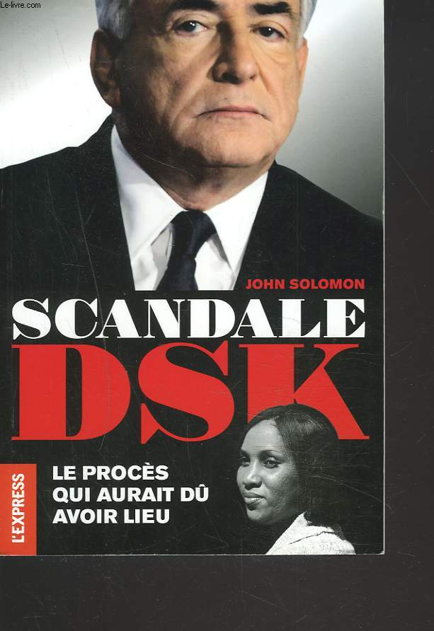 SCANDALE DSK. LE PROCES QUI AURAIT D AVOIR LIEU.