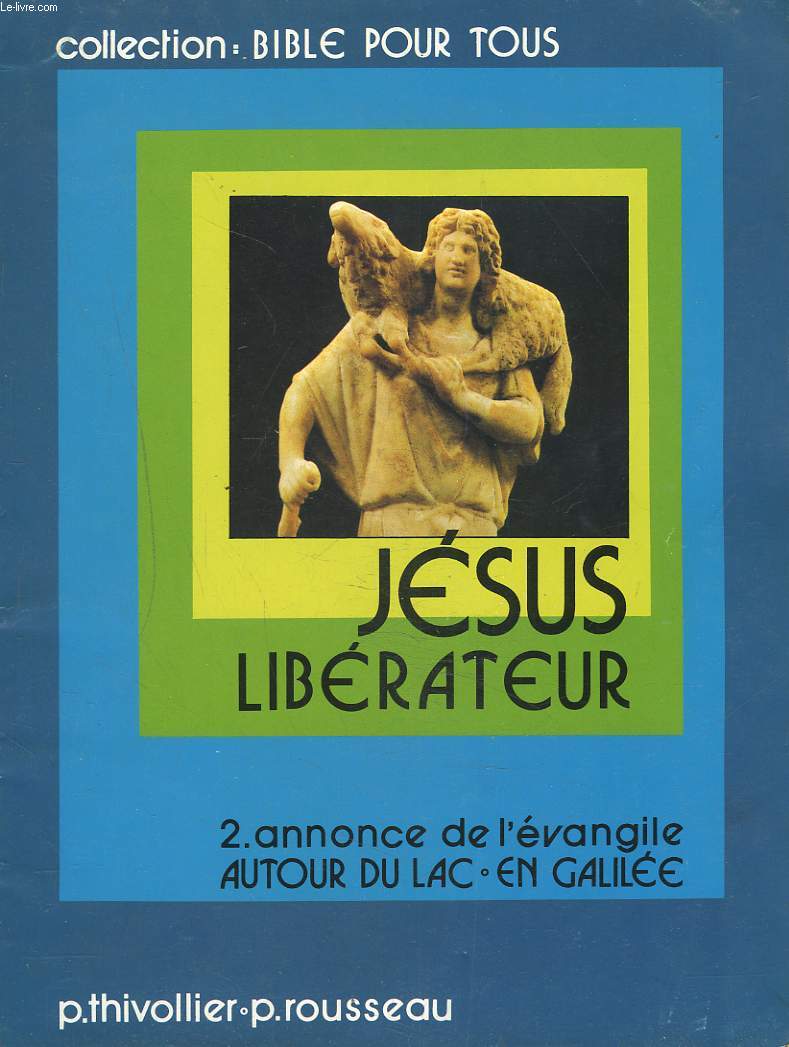 JESUS LIBERATEUR. 2. ANNONCE DE L4EVANGILE. AUTOUR DU LAC. EN GALILEE