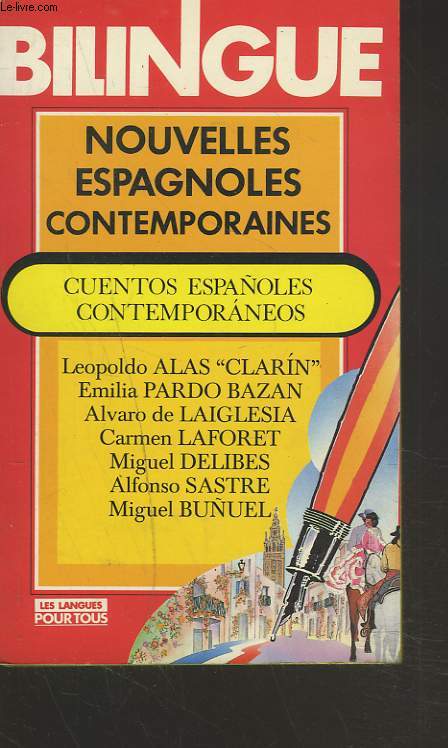 NOUVELLES ESPAGNOLES CONTEMPORAINES / CUENTOS ESPANOLES CONTEMPORANEOS. LEOPOLDO ALAS CLARIN, EMILIA PARDO BAZAN, ALVARO DE LAIGLESIA, CARMEN LAFORET, MIGUEL DELIBES, ALFONSO SASTRE, MIGUEL BUNUEL.