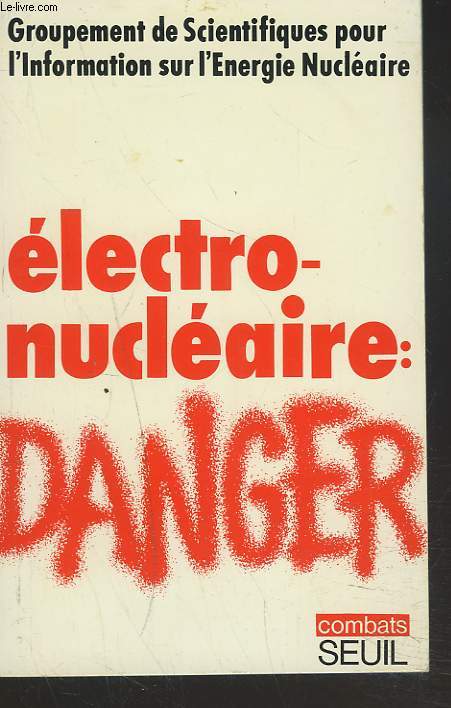 ELECTRONUCLEAIRE : DANGER par GROUPEMENT DE SCIENTIFIQUES POUR L'INFORMATION SUR L'ENERGIE NUCLEAIRE.