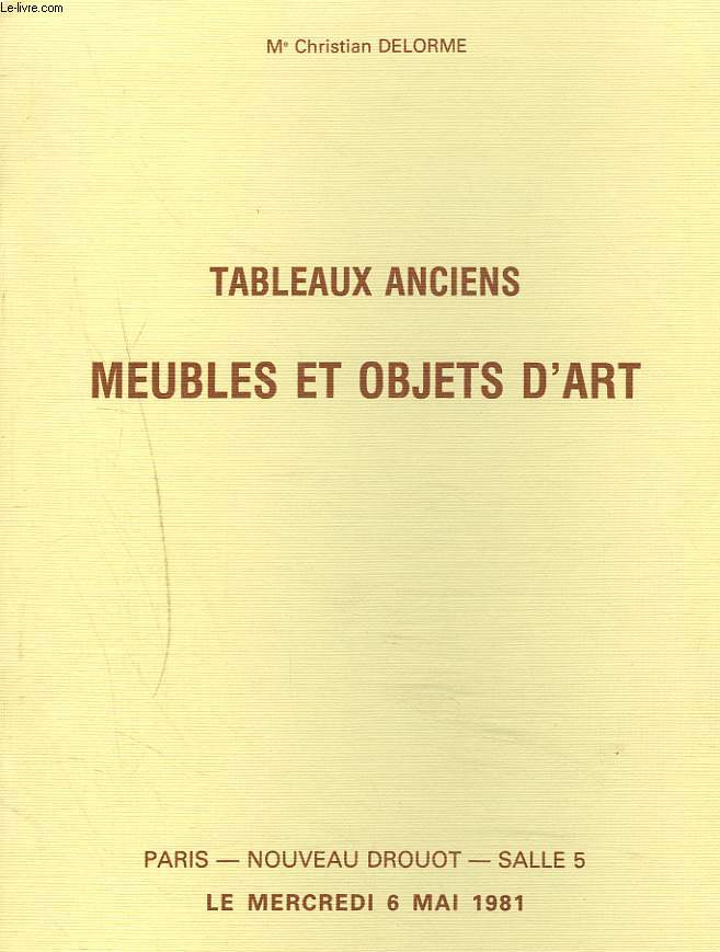 TABLEAUX ANCIENS, MEUBLES ET OBJETS D'ART. LE 6 MAI 1981.