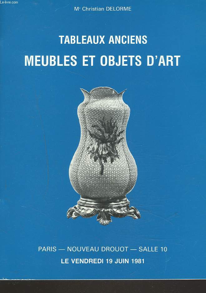 TABLEAUX ANCIENS. MEUBLES ET OBJETS D'ART. LE 19 JUIN 1981.
