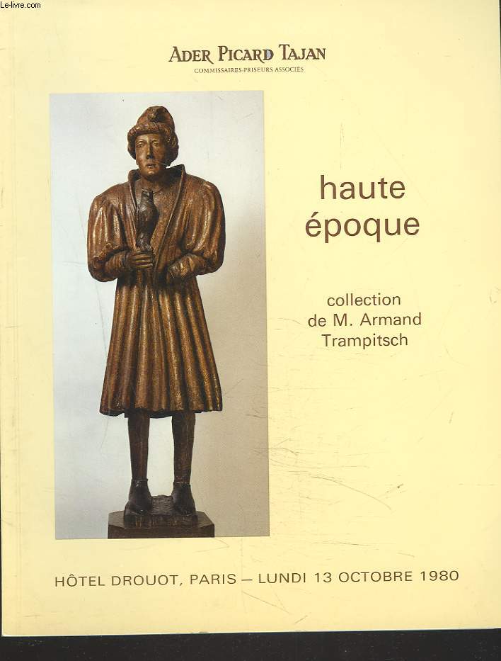 HAUTE EPOQUE. COLLECTION DE M. ARMAND TRAMPITSCH. LE 13 OCTOBRE 1980.