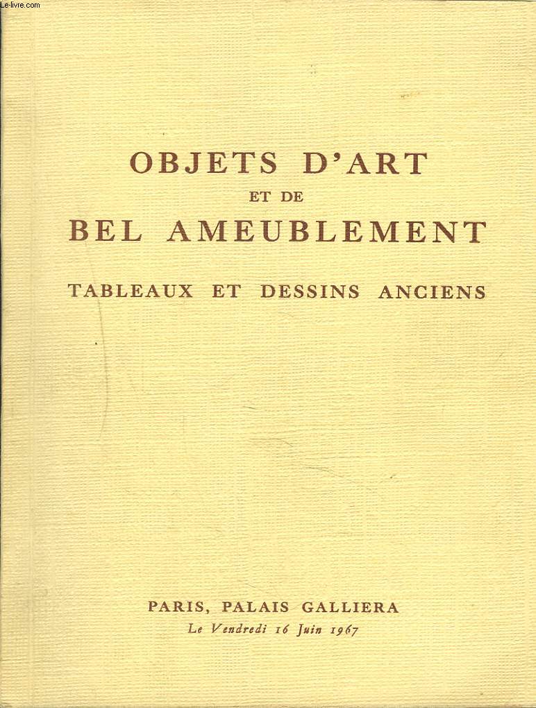OBJETS D'ART ET DE BEL AMEUBLEMENT. TABLEAUX ET DESSINS ANCIENS. VENTE LE 16 JUIN 1967. DESSINS PAR DOMENICO TIEPOLO. PASTEL PAR J.B. PERRONNEAU. PASTEL GOUACHE PAR PILLEMENT...