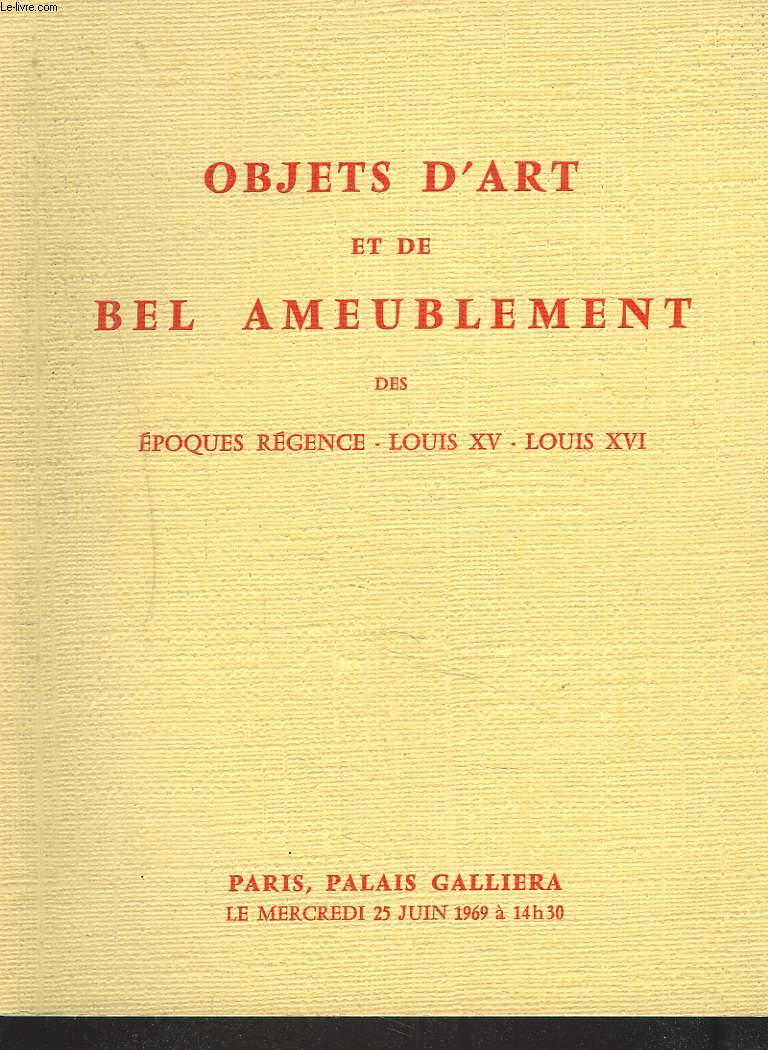 OBJETS D'ART ET DE BEL AMEUBLEMENT DES EPOQUES REGENCE, LOUIS XV, LOUIS XVI. LE 25 JUIN 1969.