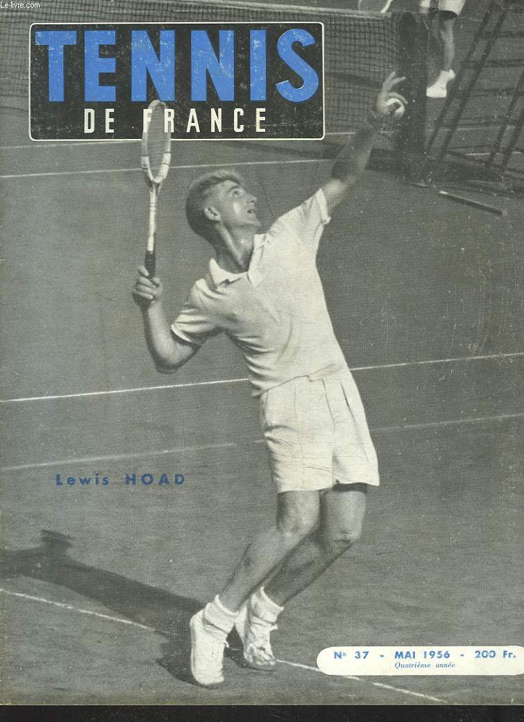 TENNIS DE FRANCE, N37, MAI 1956. LEWIS HOAD / CHAMPIONNATS INTERNATIONAUX DE PARIS/ LEWIS HOAD DEVENU MAJEUR/ TOURNOI D'AZUR-SPORT/ PENIBLE DEBUT DE SAISON par BUDGE PATTY/ LES CONSEILS DU CROCODILE/ ...