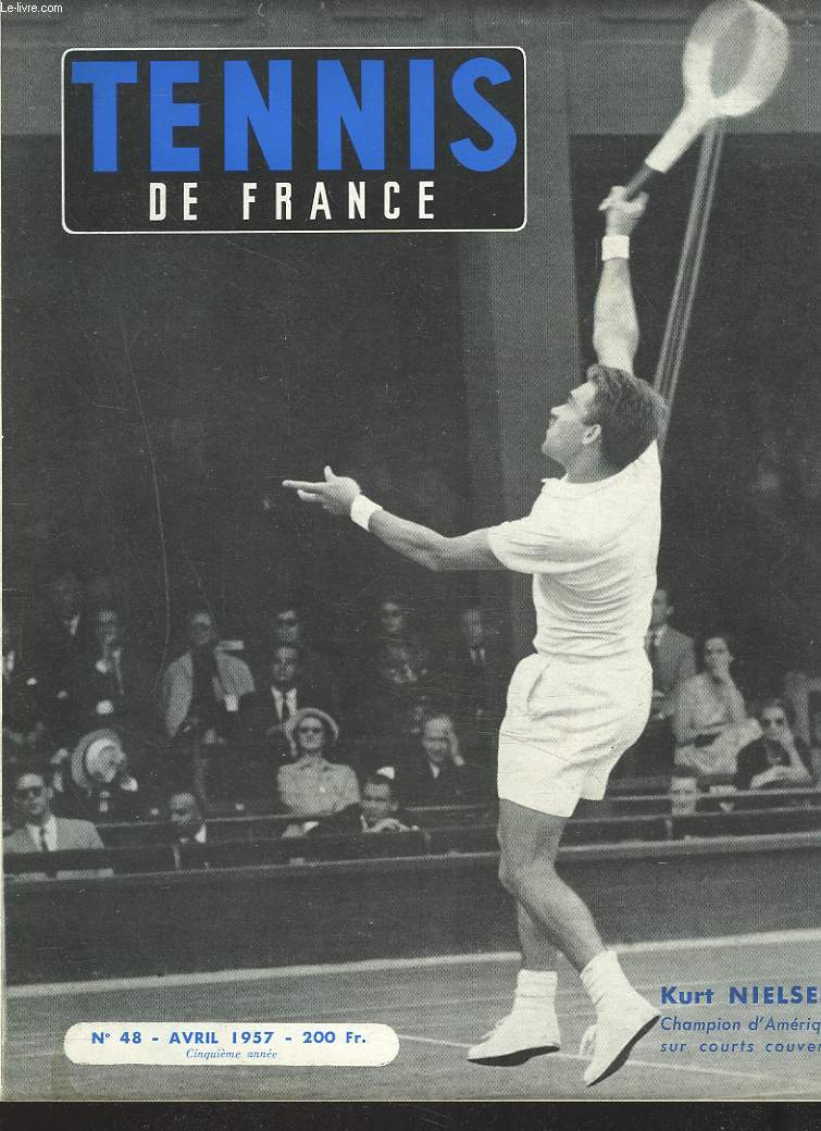 TENNIS DE FRANCE, N48, AVRIL 1957. KURT NIELSEN, CHAMPION D'AMERIQUE SUR COURTS COUVERTS/ ENTRETIENS AVEC NIELSEN? ULRICH ET SCHMIDT / 4e TOURNOI TENNIS DE FRANCE/ LES BRONCHES ET LE TENNIS/ LEUR LOB par GIL DE KERMADEC / ...