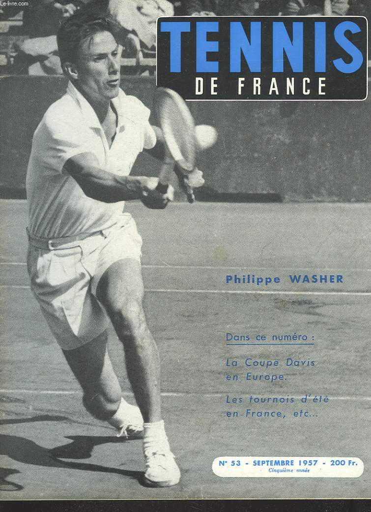 TENNIS DE FRANCE, N53, SEPTEMBRE 1957. PHILIPPE WASHER/ LA COUPE DAVIS EN EUROPE/ LES TOURNOIS D'ETE EN FRANCE/ PIERRE DARMON, FINALISTE DES CHAMPIONNATS D'ALLEMAGNE/ COUPE DE GALEA / LEUR SERVICE / ...
