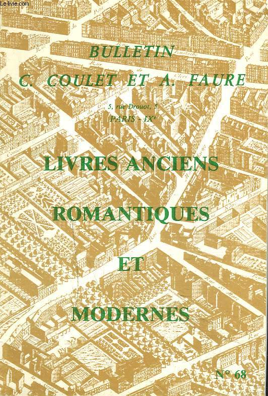 BULLETIN C. COULET ET A. FAURE. CATALOGUE N68. LIVRES ANCIENS, ROMANTIQUES ET MODERNES.