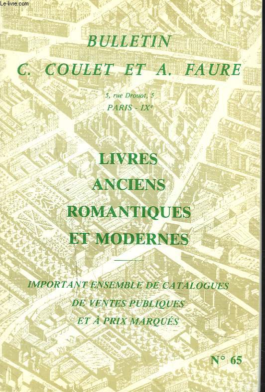 BULLETIN C. COULET ET A. FAURE. CATALOGUE N65. LIVRES ANCIENS, ROMANTIQUES ET MODERNES. IMPORTANT ENSEMBLE DE CATALOGUES DE VENTES PUBLIQUES ET A PRIX MARQUES.