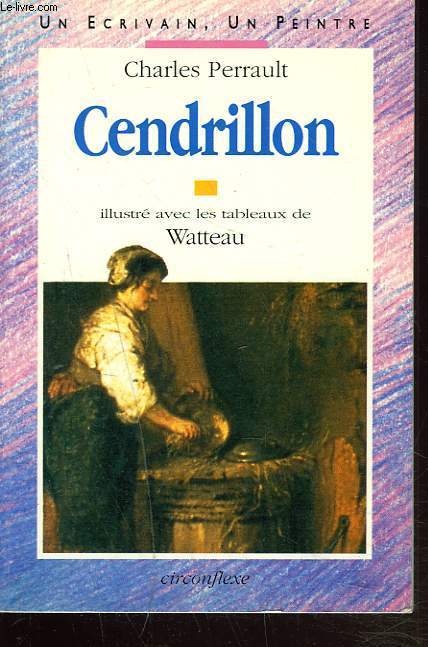 CENDRILLON illustr avec les tableaux de WATTEAU. LA BARBE BLEUE.