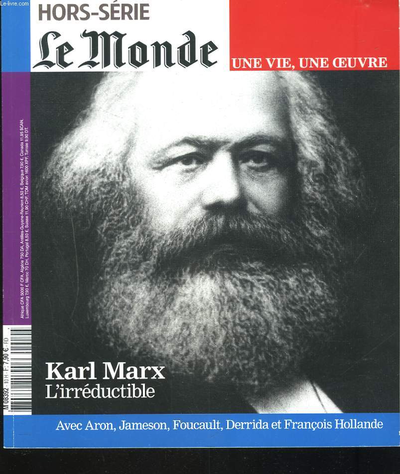 HORS-SERIE LE MONDE. KARL MARX L'IRREDUCTIBLE. UNE VIE, UNE OEUVRE. AVEC ARON, JAMESON, FOUCAULT, DERRIDA ET FRANCOIS HOLLANDE.