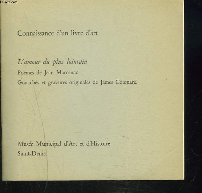 CONNAISSANCE D'UN LIVRE D'ART. L'AMOUR DU PLUS LOINTAIN. POEMES DE JEAN MARCENAC. GOUACHES ET GRAVURES ORIGINALES DE JAMES COIGNARD. 8-23 NOVEMBRE 1969. SAINT-DENIS.