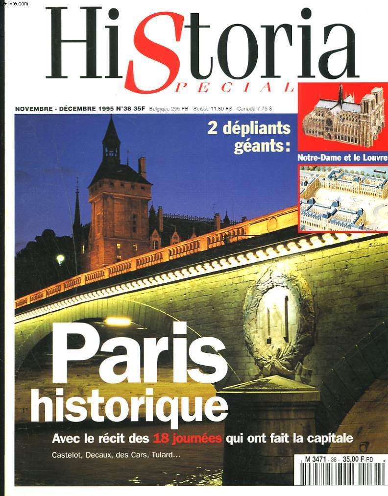 HISTORIA SPECIAL N38, NOVEMBRE, DECEMBRE 1995. PARIS HISTORIQUE. RECIT DES 18 JOURNEES QUI ONT FAIT LA CAPITALE.