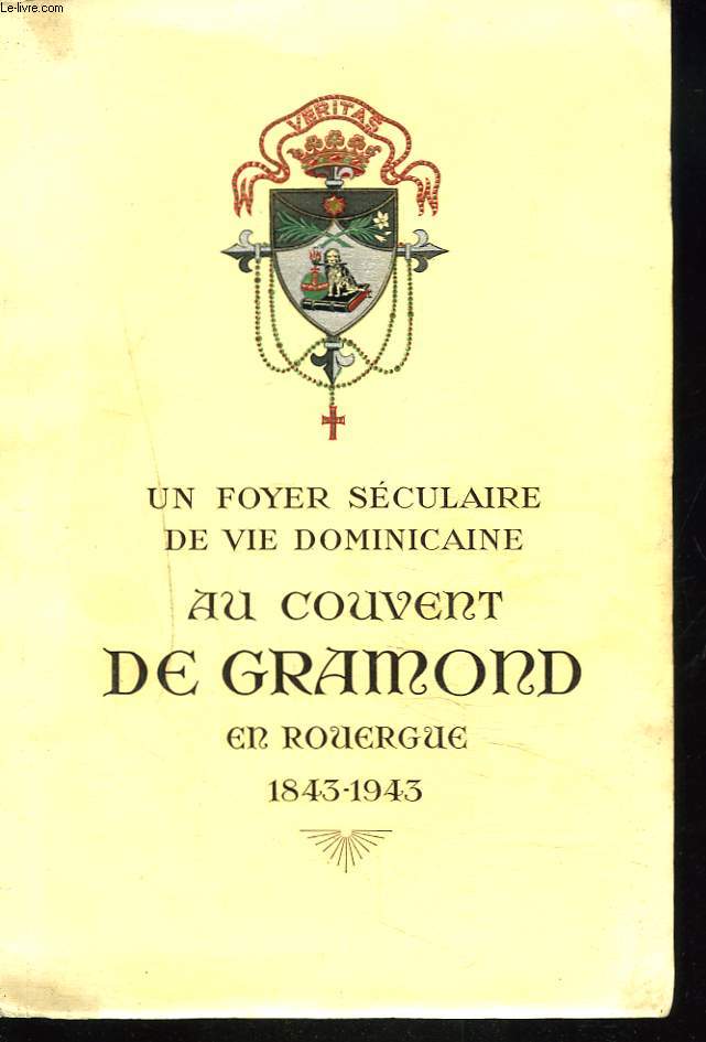 UN FOYER SECULAIRE DE VIE DOMINICAINE AU COUVENT DE GRAMOND EN ROUERGUE (1843-1943).