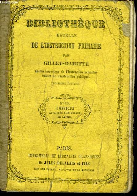 BIBLIOTHEQUE USUELLE DE L'INSTRUCTION PRIMAIRE n)13; Physique applique aux usages de la vie.