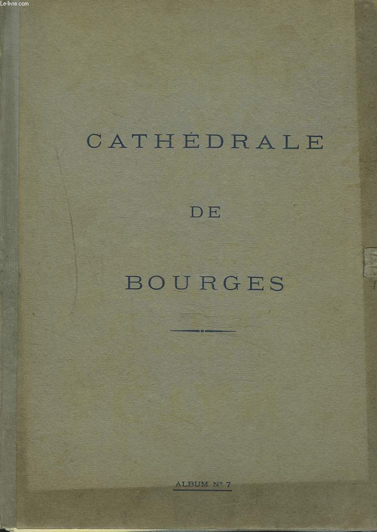 CATHEDRALE DE BOURGES. ALBUM N7.
