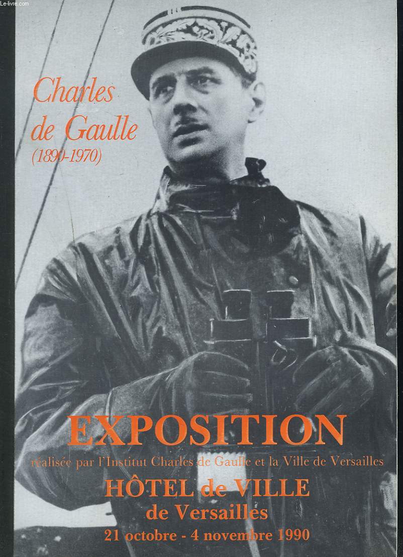 CHARLES DE GAULLE (1890-1970). EXPOSITION. VERSAILLES 21-OCTOBRE-4 NOVEMBRE 1990.
