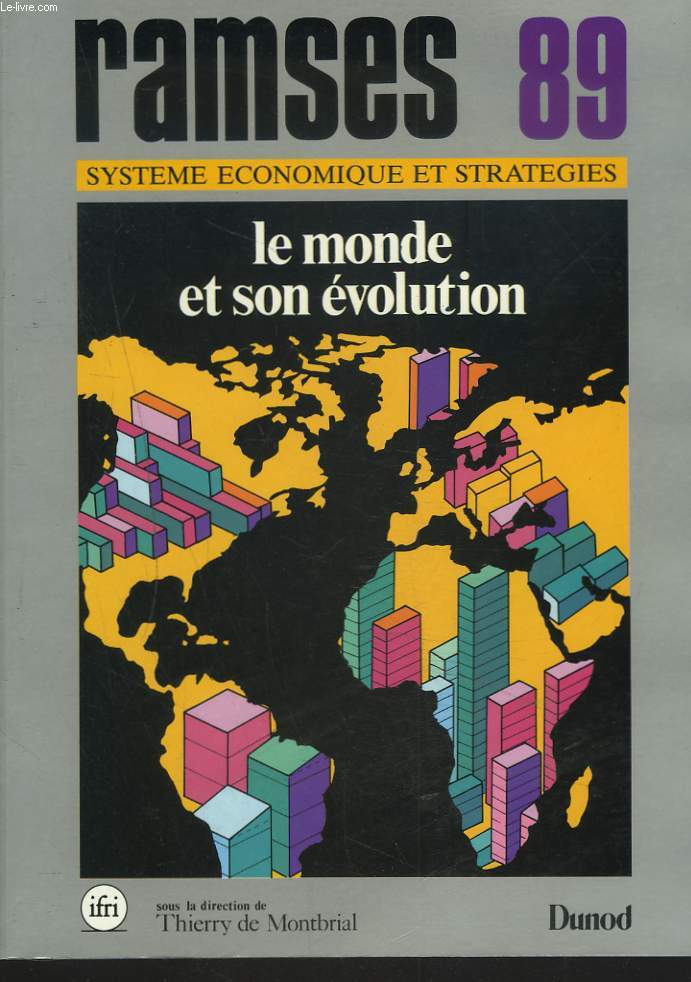 RAMSES 1989. RAPPORT ANNUEL MONDIAL SUR LE SYSTEME ECONOMIQUE ET LES STRATEGIES. LE MONDE ET SON EVOLUTION.