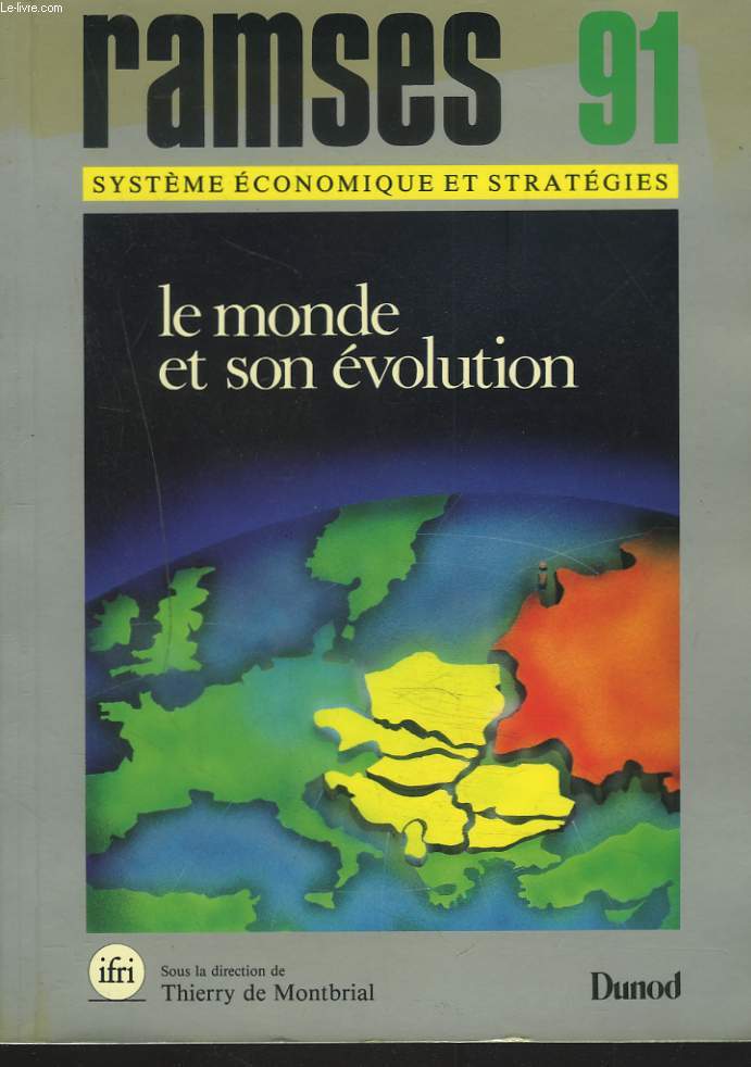 RAMSES 1991. RAPPORT ANNUEL MONDIAL SUR LE SYSTEME ECONOMIQUE ET LES STRATEGIES. LE MONDE ET SON EVOLUTION.