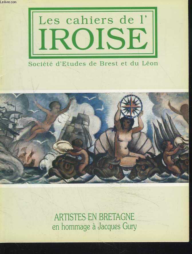 LES CAHIERS DE L'IROISE N171, JUILLET 1996. ARTISTES EN BRETAGNE EN HOMMAGE A JACQUES GURY / C. RENAULT, LES DECORS PEINTS DE L'ECOLE D'HYDROGRAPHIE DE PAIMPOL : VERS UNE POPULARISATION DE L'ART / DES REGATES POUR REMEDIER A LA CRISE ECONOMIQUE / ...