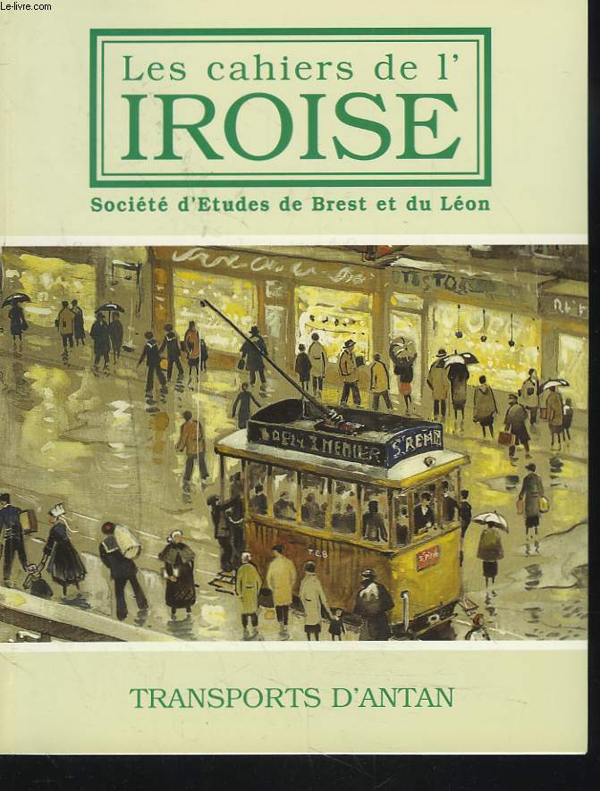 LES CAHIERS DE L'IROISE N185, JANVIER 2000. TRANSPORT D'ANTAN / SUR LES ROUTES BRETONNES, AU TEMPS DES DILIGENCES/ UN TOUR DE BRETAGNE EN 1847/ BREST, PORT TRANSATLANTIQUE/ NOTE DE NUMISMATIQUE BRESTOISE/ QUE SONT NOS TRAMWAYS DEVENUS ? / ...