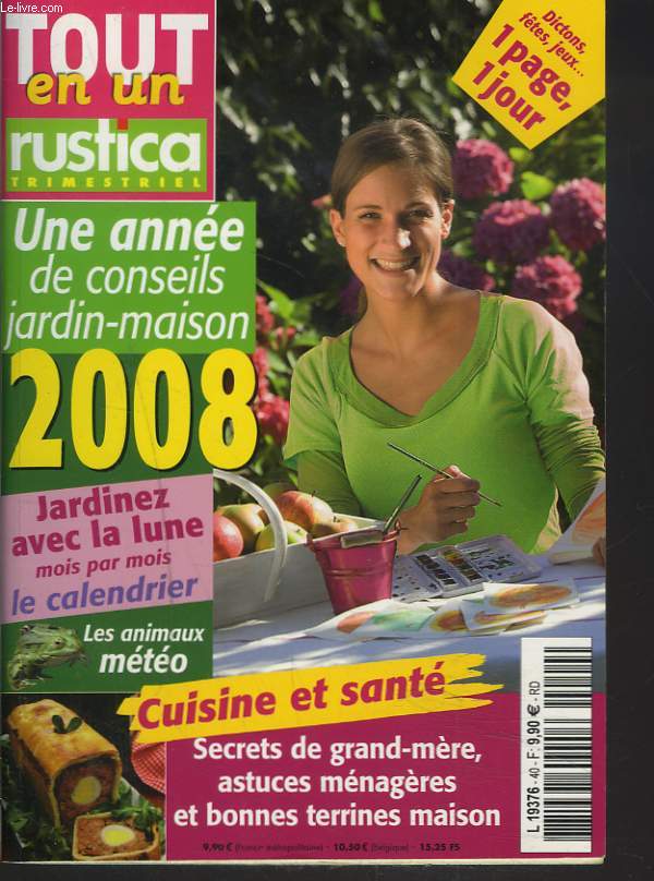 RUSTICA TRIMESTRIEL. TOUT EN UN. UNE ANNEE DE CONSEILS JARDIN-MAISON 2008.