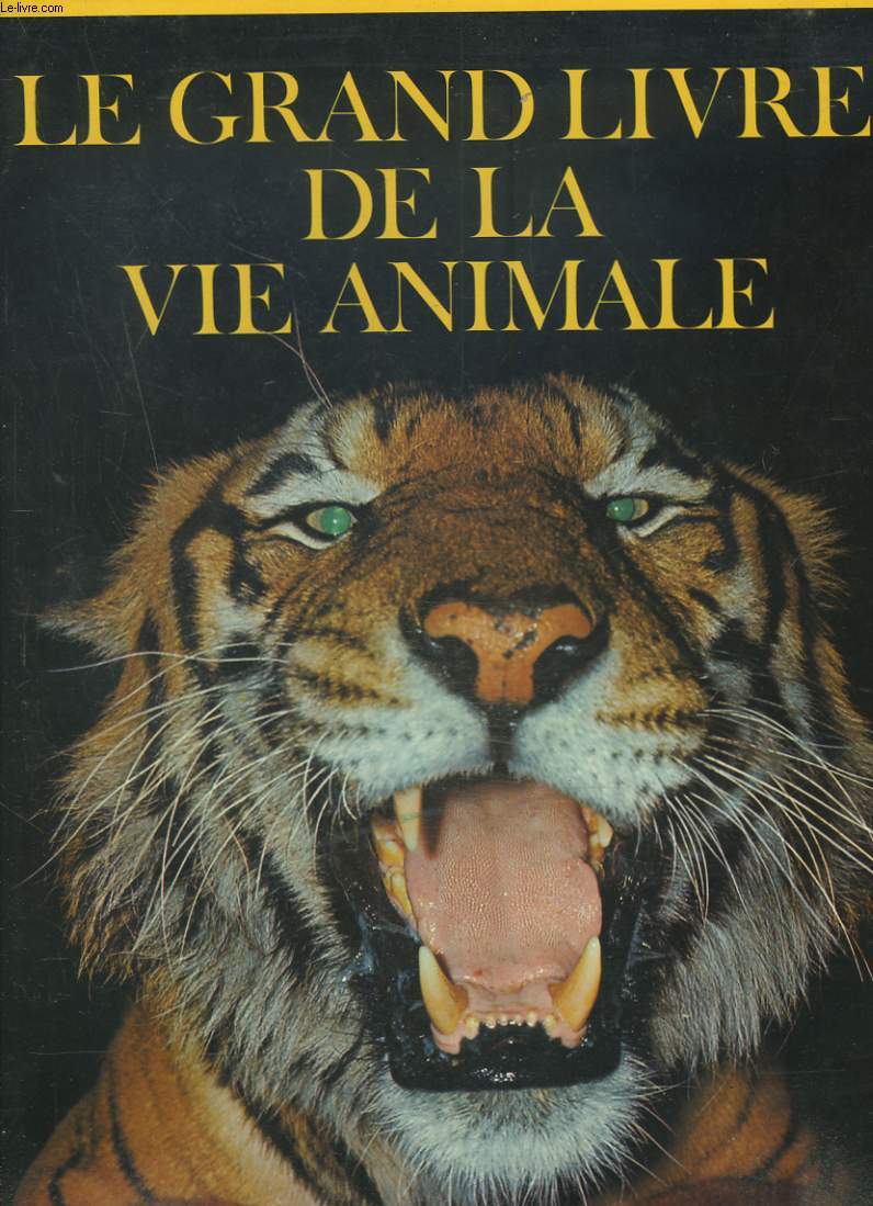 LE GRAND LIVRE DE LA VIE ANIMALE. TOMES I ET II. TOME I : LES ESPECES ANIMALES / TOME II : LA VIE ANIMALE.