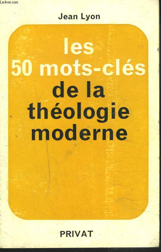 LES 50 MOTS-CLES DE LA THEOLOGIE MODERNE