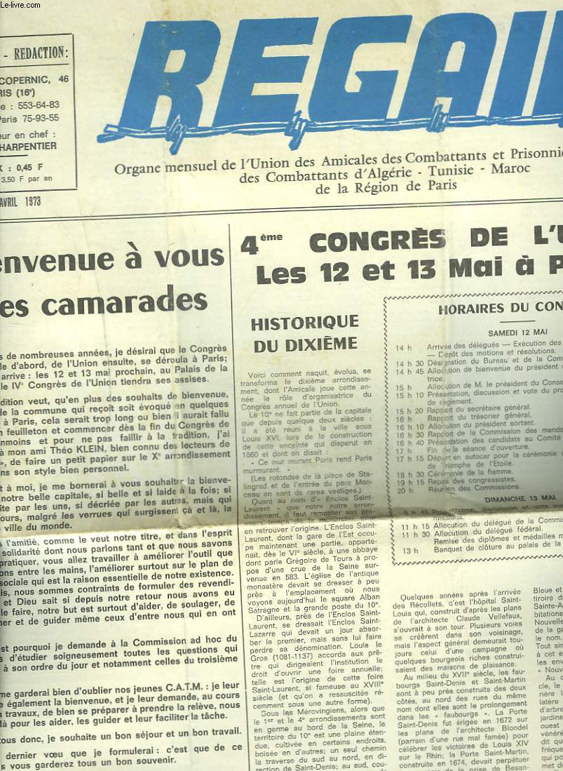 REGAIN, ORGANE MENSUEL DE L'UNION DES AMICALES DES COMBATTANTS ET PRISONNIERS DE GUERRE, DES COMBATTANTS D'ALGERIE, TUNISIE, MAROC DE LA REGION DE PARIS N236, AVRIL 1973. BIENVENUE A VOUS MES CAMARADES / 4e CONGRES DE L'UNION LES 12-13 MAI A PARIS / ...