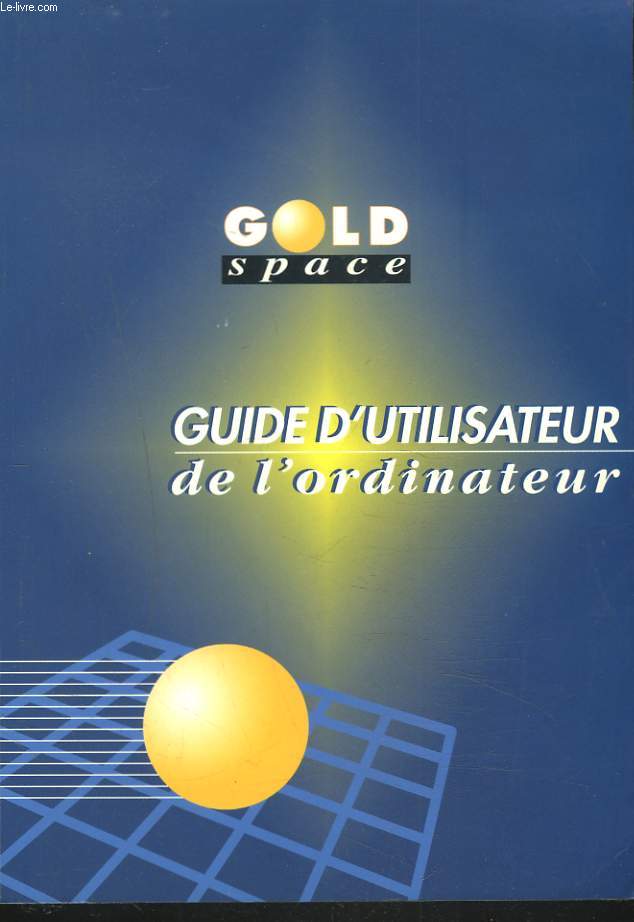 GOLD SPACE. GUIDE D'UTILISATEUR DE L'ORDINATEUR.