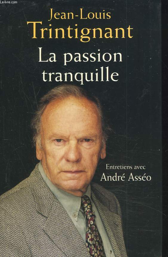 LA PASSION TRANQUILLE. ENTRETIENS AVEC ANDRE ASSEO.