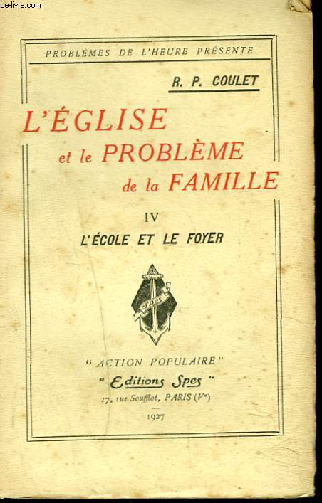 L'EGLISE ET LE PROBLEME DE LA FAMILLE. IV. L'ECOLE ET LE FOYER.