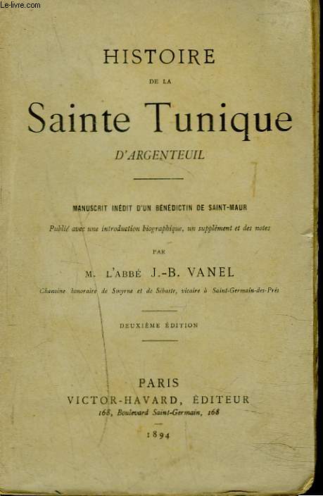 HISTOIRE DE LA SAINTE TUNIQUE D'ARGENTEUIL. MANUSCRIT INEDIT D'UN BENEDICTIN DE SAINT-MAUR.