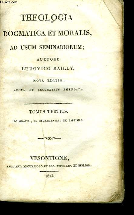 THEOLOGIA DOGMATICA ET MORALIS ad usum seminariorum - TOMUS TERTIUS.