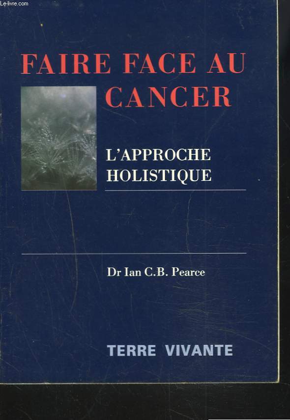 FAIRE FACE AU CANCER. L'APPROCHE HOLISTIQUE.