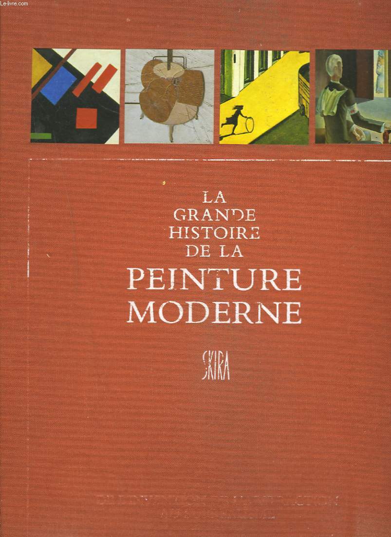 LA GRANDE HISTOIRE DE LA PEINTURE MODERNE. TROISIEME VOLUME. De l'invention de l'abstraction au surralisme, 1910 - 1930.