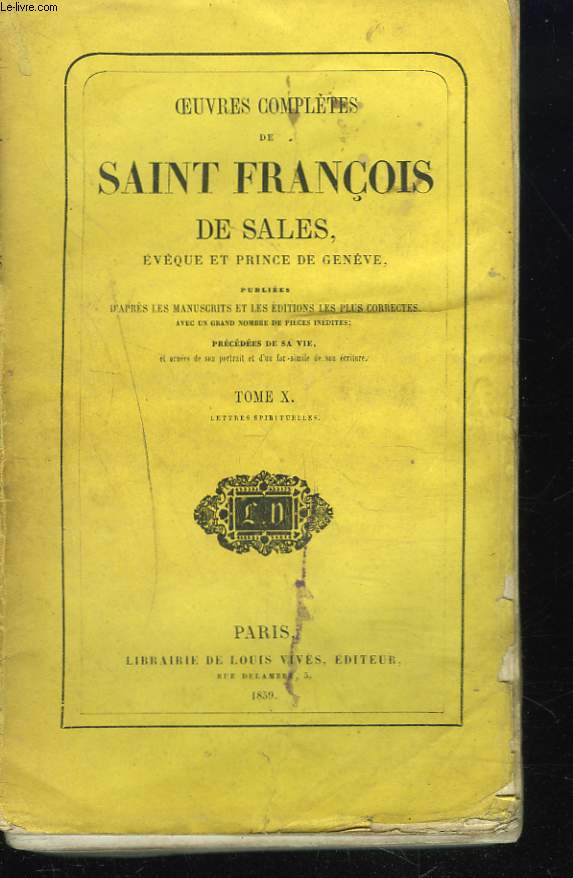 HISTOIRE DU BIEN-HEUREUX FRANCOIS DE SALES. TOME X. LETTRES SPIRITUELLES.