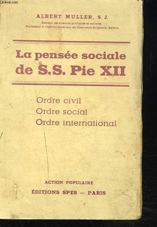 LA PENSEE SOCIALE DE S.S. PIE XII. ORDRE CIVIL, SOCIAL, INTERNATIONAL.