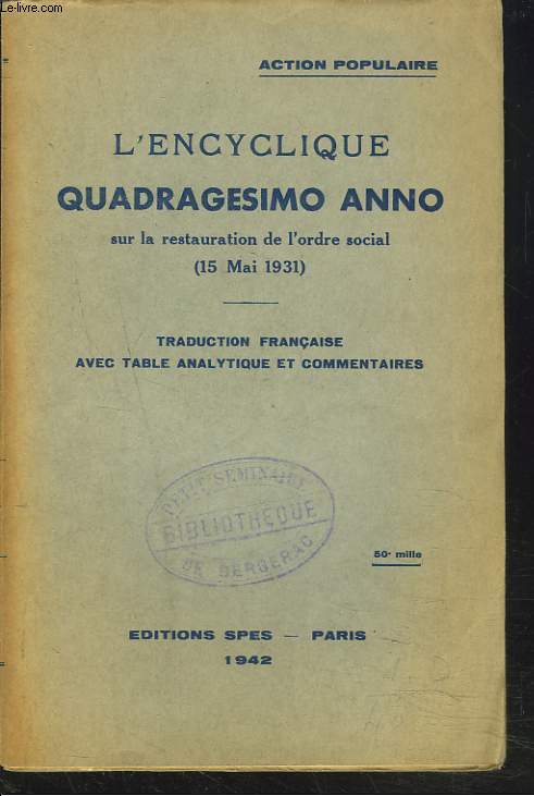 ENCYCLIQUE QUADRAGESIMO ANNO SUR LA RESTAURATION DE L'ORDRE SOCIAL, 15 MAI 1931.