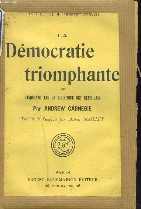 LA DEMOCRATIE TRIOMPHANTE ou CINQUANTE ANS DE L'HISTOIRE DES ETATS-UNIS
