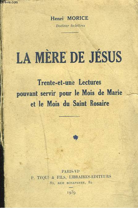LA MERE DE JESUS. Trente-et-une lectures pouvant servir pour le Mois de Marie et le Mois du Saint Rosaire.