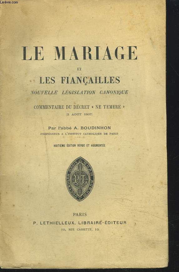 LE MARIAGE ET LES FIANCAILLES. NOUVELLE LEGISLATION CANONIQUE. COMMENTAIRE DU DECRET DE 